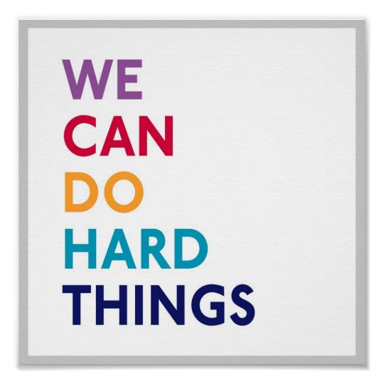 We can do hard things